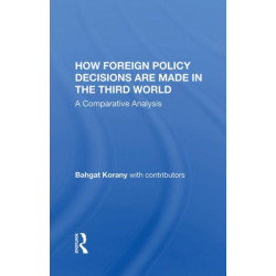 How Foreign Policy Decisions Are Made In The Third World: A Comparative Analysis