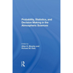 Probability, Statistics, And Decision Making In The Atmospheric Sciences
