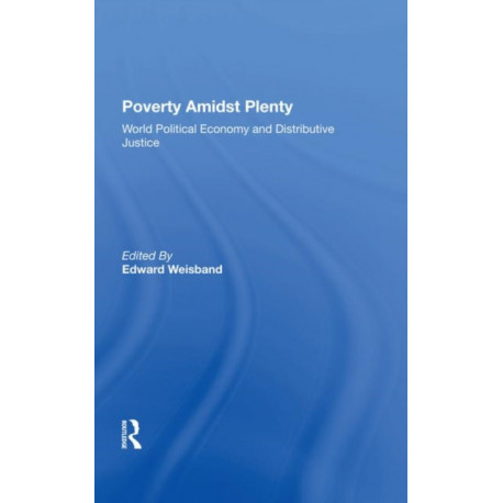 Poverty Amidst Plenty: World Political Economy And Distributive Justice