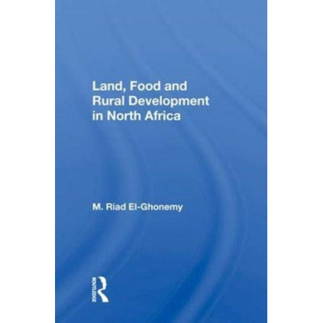 Land, Food And Rural Development In North Africa