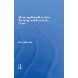 Monetary Evolution, Free Banking, And Economic Order
