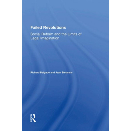 Failed Revolutions: Social Reform And The Limits Of Legal Imagination