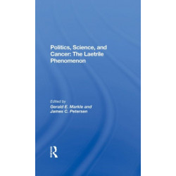 Politics, Science And Cancer: The Laetrile Phenomenon