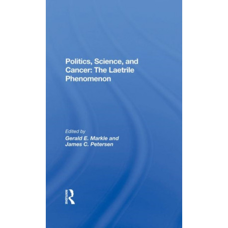 Politics, Science And Cancer: The Laetrile Phenomenon