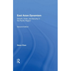 East Asian Dynamism: Growth, Order And Security In The Pacific Region, Second Edition
