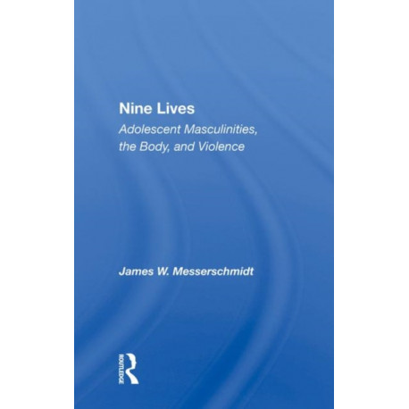 Nine Lives: Adolescent Masculinities, The Body And Violence