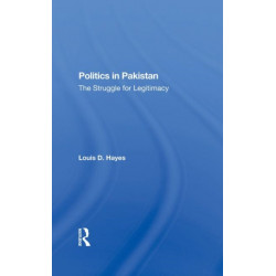 Politics In Pakistan: The Struggle For Legitimacy