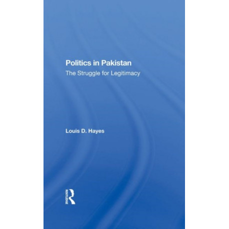 Politics In Pakistan: The Struggle For Legitimacy