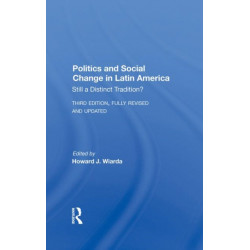 Politics And Social Change In Latin America: Still A Distinct Tradition? Third Edition