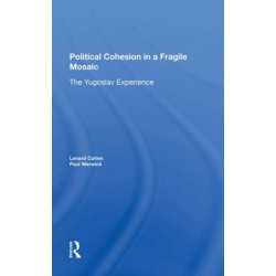 Political Cohesion In A Fragile Mosaic: The Yugoslav Experience