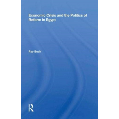 Economic Crisis And The Politics Of Reform In Egypt