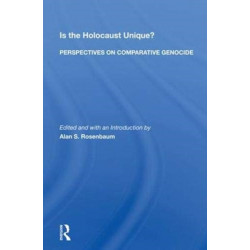 Is The Holocaust Unique? Perspectives On Comparative Genocide: Perspectives on Comparative Genocide