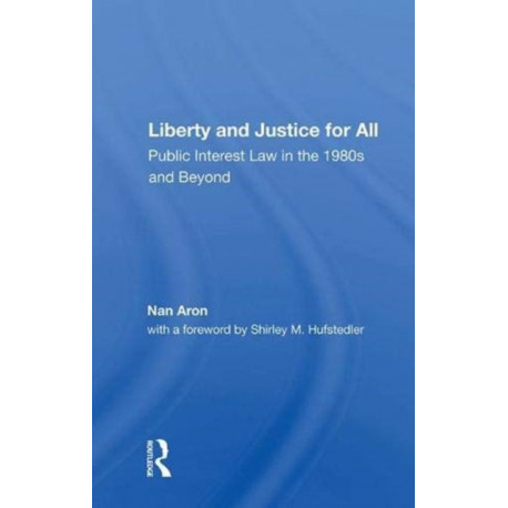 Liberty And Justice For All: Public Interest Law In The 1980s And Beyond