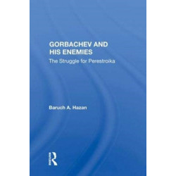 Gorbachev And His Enemies: The Struggle For Perestroika