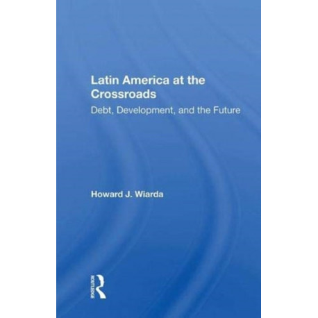 Latin America At The Crossroads: Debt, Development, And The Future