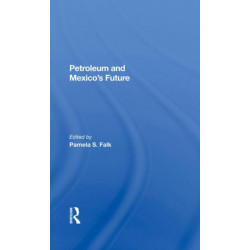 Petroleum And Mexico's Future