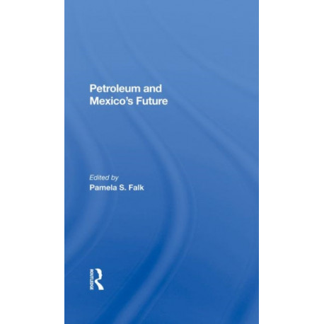 Petroleum And Mexico's Future