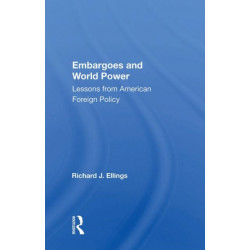 Embargoes And World Power: Lessons From American Foreign Policy