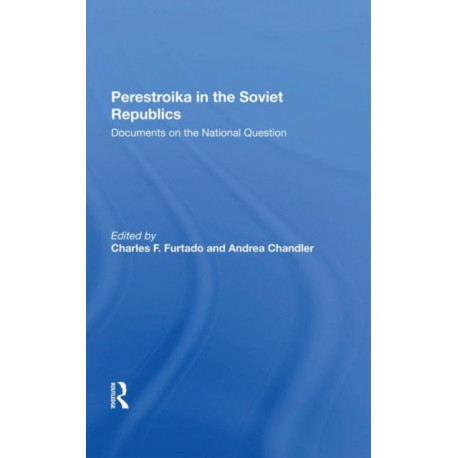 Perestroika In The Soviet Republics: Documents On The National Question
