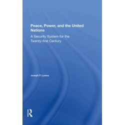 Peace, Power, And The United Nations: A Security System For The Twentyfirst Century