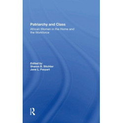 Patriarchy And Class: African Women In The Home And The Workforce