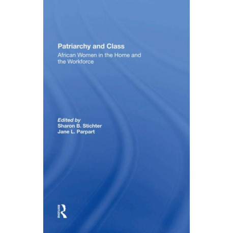 Patriarchy And Class: African Women In The Home And The Workforce