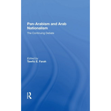 Pan-arabism And Arab Nationalism: The Continuing Debate