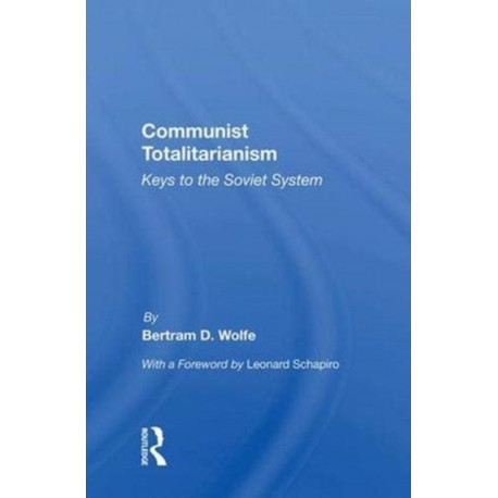 Communist Totalitarianism: Keys to the Soviet System