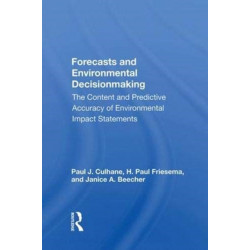 Forecasts And Environmental Decision Making: The Content And Predictive Accuracy Of Environmental Impact Statements