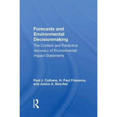 Forecasts And Environmental Decision Making: The Content And Predictive Accuracy Of Environmental Impact Statements