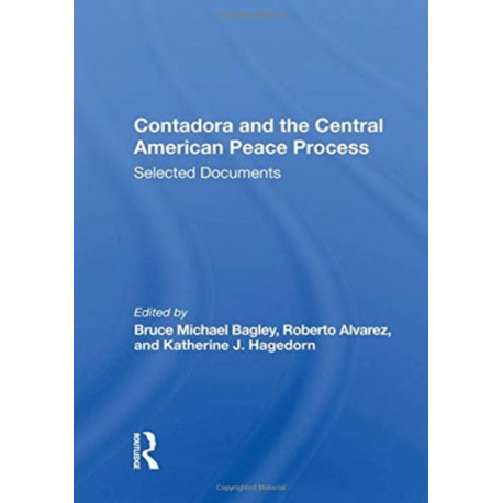 Contadora And The Central American Peace Process: Selected Documents