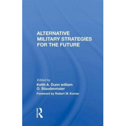 Alternative Military Strategies For The Future: Thinking about Strategy: A Practitioner's Perspective