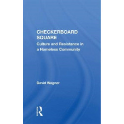 Checkerboard Square: Culture and Resistance in a Homeless Community
