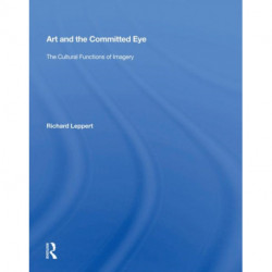 Art And The Committed Eye: The Cultural Functions Of Imagery