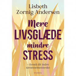 Mere livsglæde mindre stress: Forstå dit indre savannemenneske
