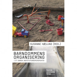 Barndommens organisering: i et dansk institutionsperspektiv