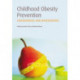 Childhood Obesity Prevention: International Research, Controversies and Interventions