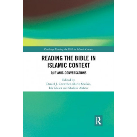 Reading the Bible in Islamic Context: Qur'anic Conversations