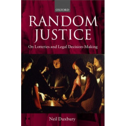 Random Justice: On Lotteries and Legal Decision-Making