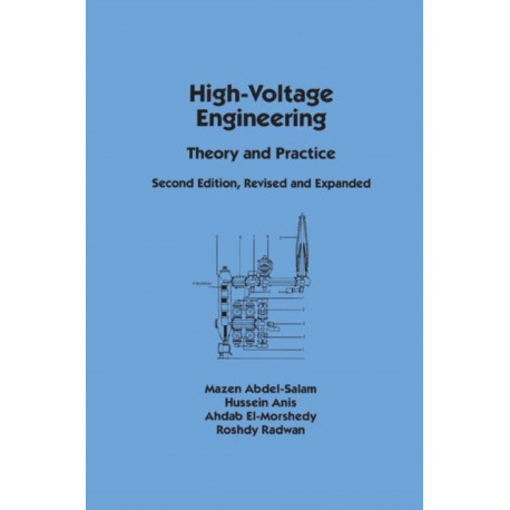 High-Voltage Engineering: Theory and Practice, Second Edition, Revised and Expanded