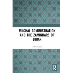 Mughal Administration and the Zamindars of Bihar