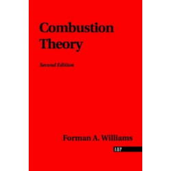 Combustion Theory: The Fundamental Theory of Chemically Reacting Flow Systems