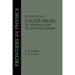 Gauge Fields: An Introduction To Quantum Theory, Second Edition