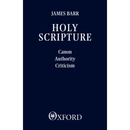 Holy Scripture: Canon, Authority, Criticism