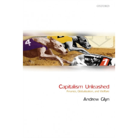 Capitalism Unleashed: Finance, Globalization, and Welfare