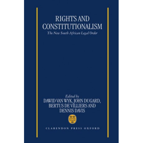 Rights and Constitutionalism: The New South African Legal Order