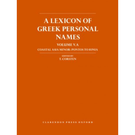A Lexicon of Greek Personal Names: Volume VA. Coastal Asia Minor: Pontos to Ionia