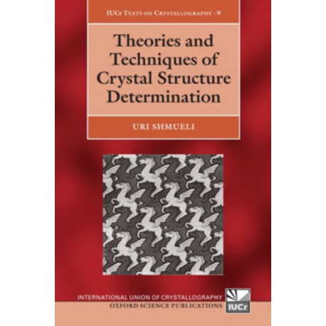 Theories and Techniques of Crystal Structure Determination