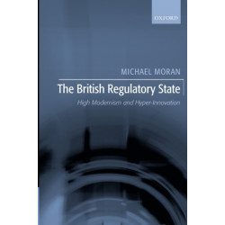 The British Regulatory State: High Modernism and Hyper-Innovation