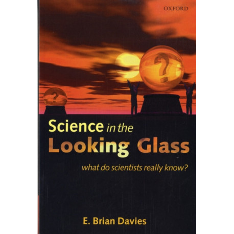 Science in the Looking Glass: What Do Scientists Really Know?